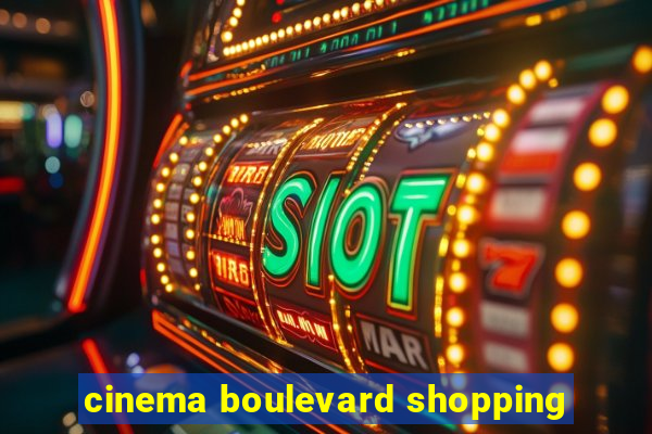 cinema boulevard shopping